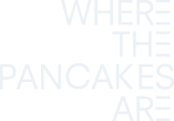 Where The Pancakes Are